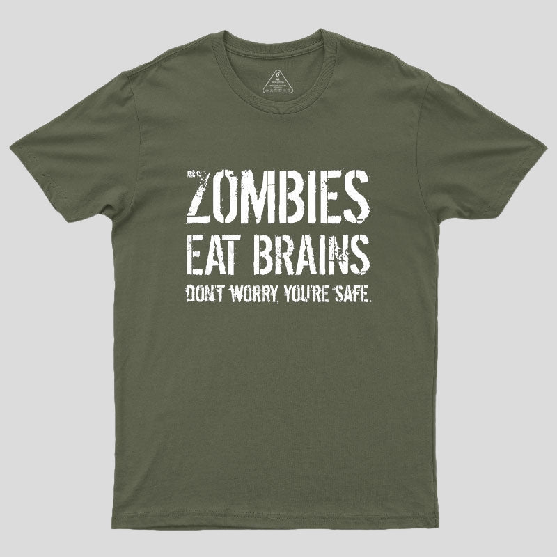 Zombies Eat Brains, You're Safe Geek T-Shirt