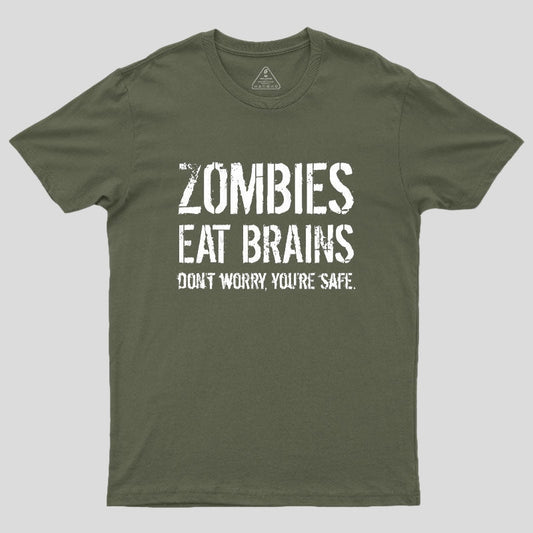 Zombies Eat Brains, You're Safe Geek T-Shirt