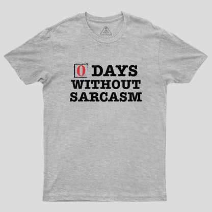 Zero Days Without Sarcasm Geek T-Shirt